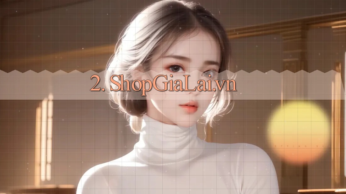 2. ShopGiaLai. vn 2. ShopGiaLai. vn