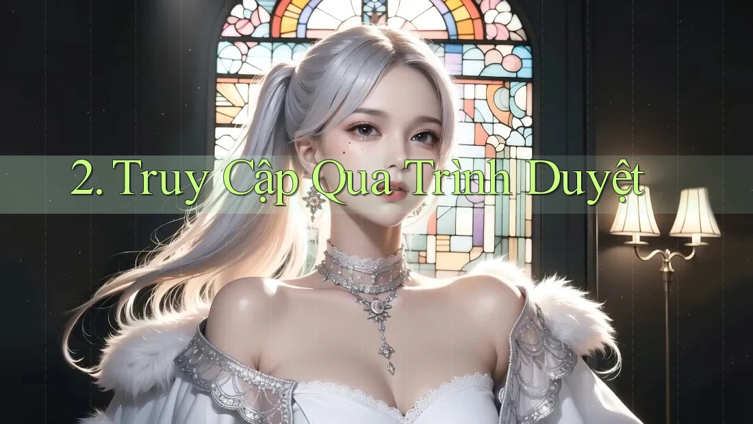 2. Truy Cập Qua Trình Duyệt