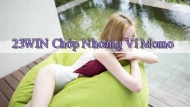 23win chớp nhoáng ví momo