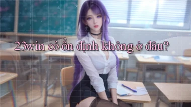 23win có ổn định không ở đâu