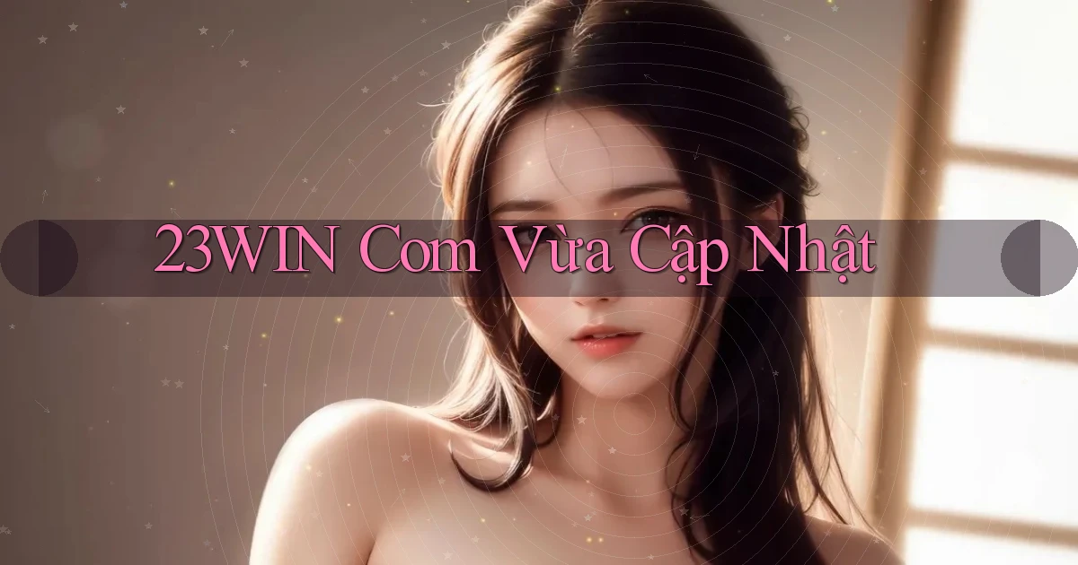 23win com vừa cập nhật