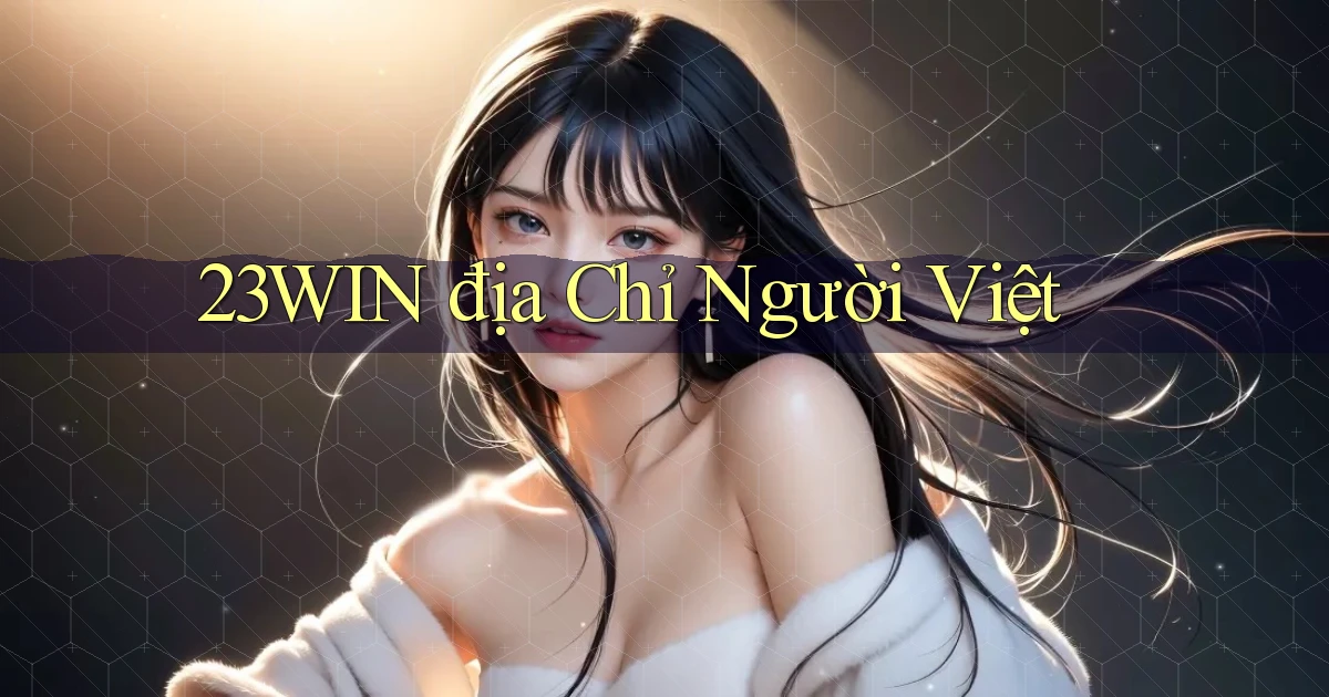 23win địa chỉ người việt
