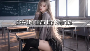 23win liên hệ nội địa