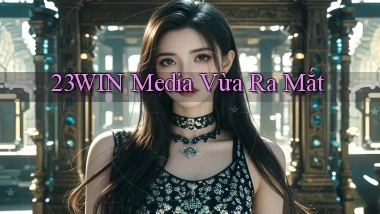 23win media vừa ra mắt