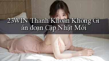 23win thanh khoản không gián đoạn cập nhật mới