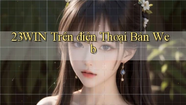 23win trên điện thoại bản web