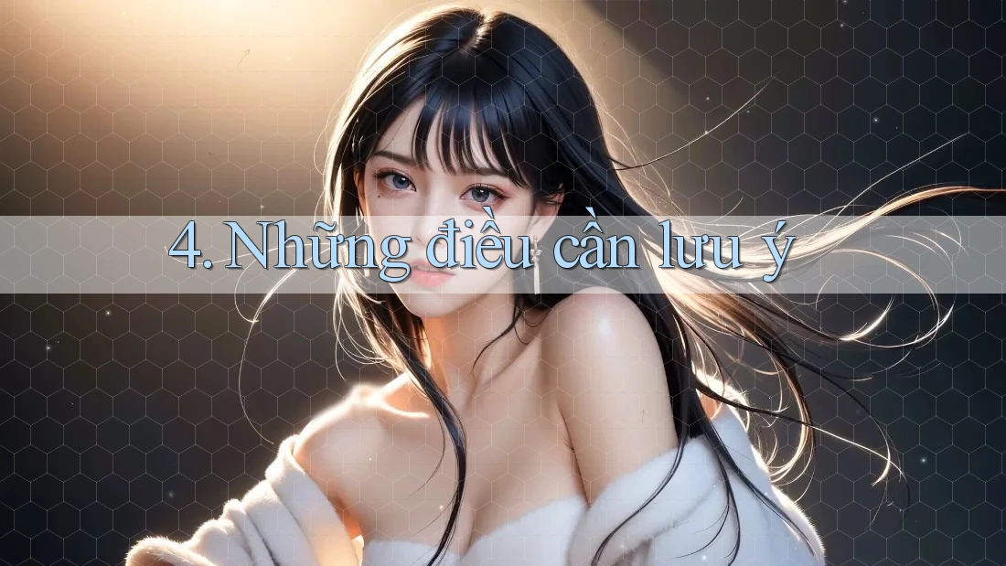4. Những điều cần lưu ý