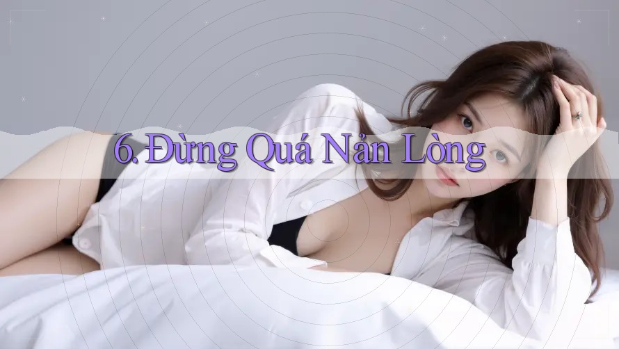 6. Đừng Quá Nản Lòng