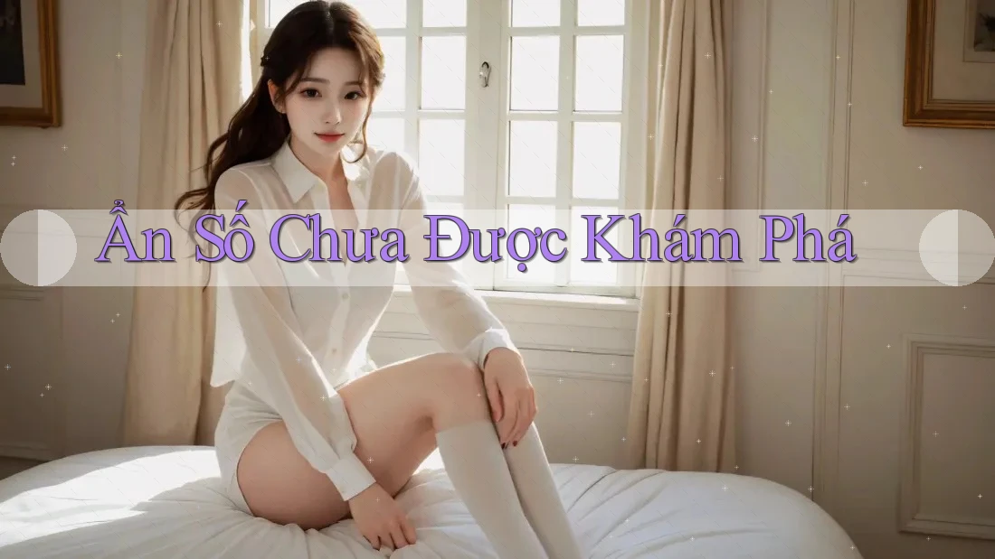 Ẩn Số Chưa Được Khám Phá Ẩn Số Chưa Được Khám Phá