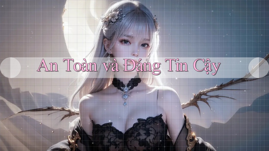 An Toàn và Đáng Tin Cậy