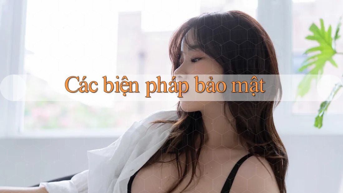 Các biện pháp bảo mật Các biện pháp bảo mật