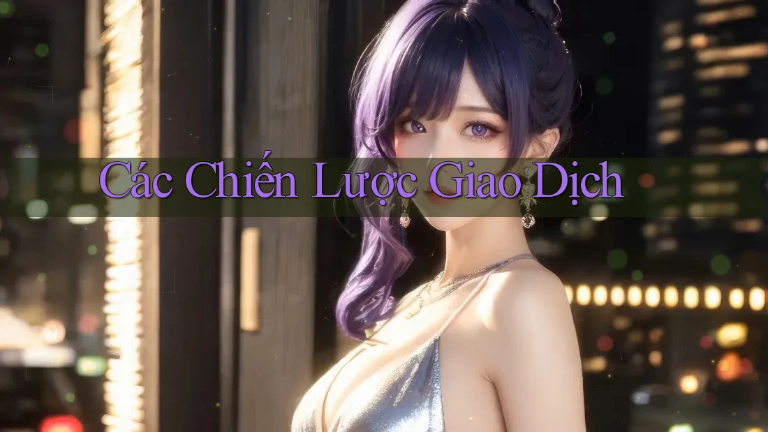 Các Chiến Lược Giao Dịch