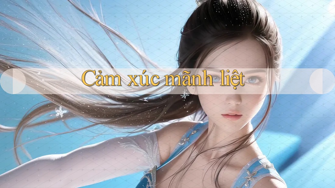 Cảm xúc mãnh liệt Cảm xúc mãnh liệt