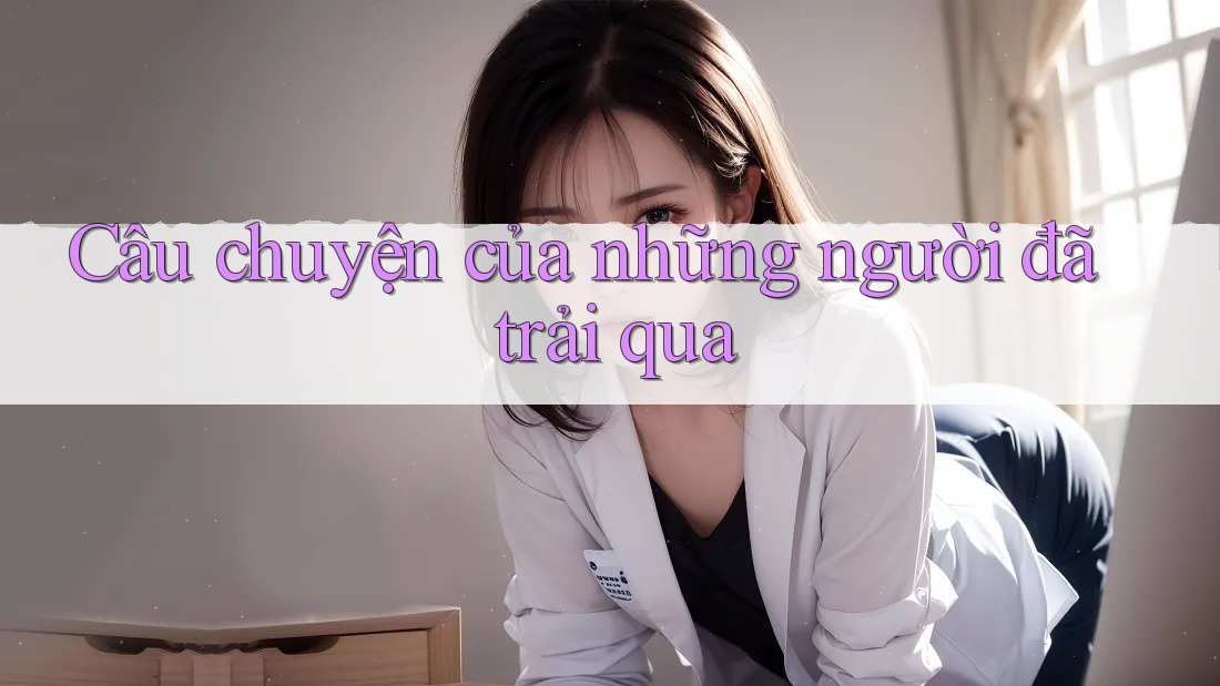 Câu Chuyện Của Những Người Đã Trải Qua