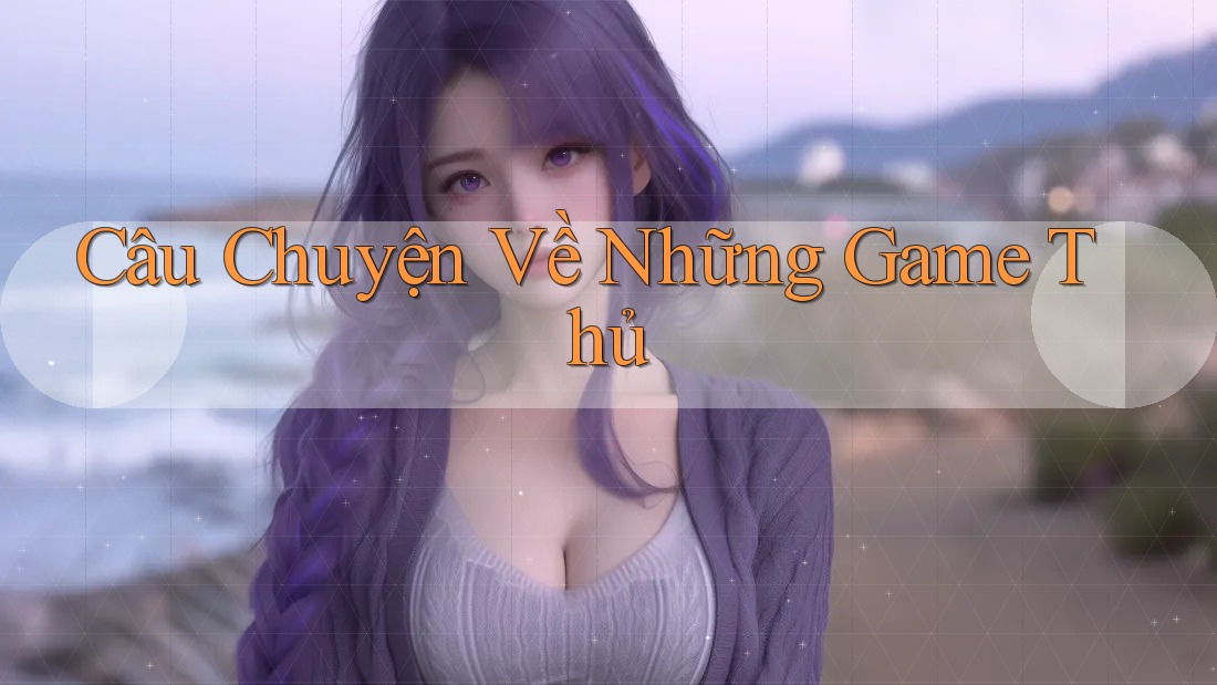 Câu Chuyện Về Những Game Thủ