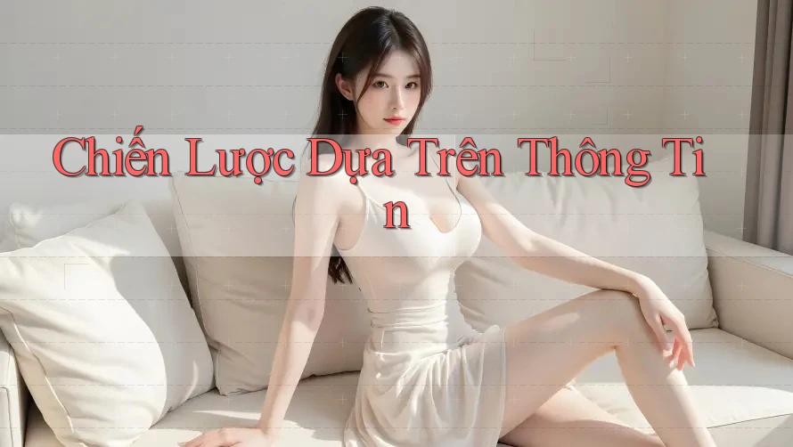 Chiến Lược Dựa Trên Thông Tin