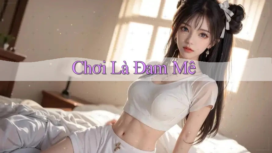 Chơi Là Đam Mê