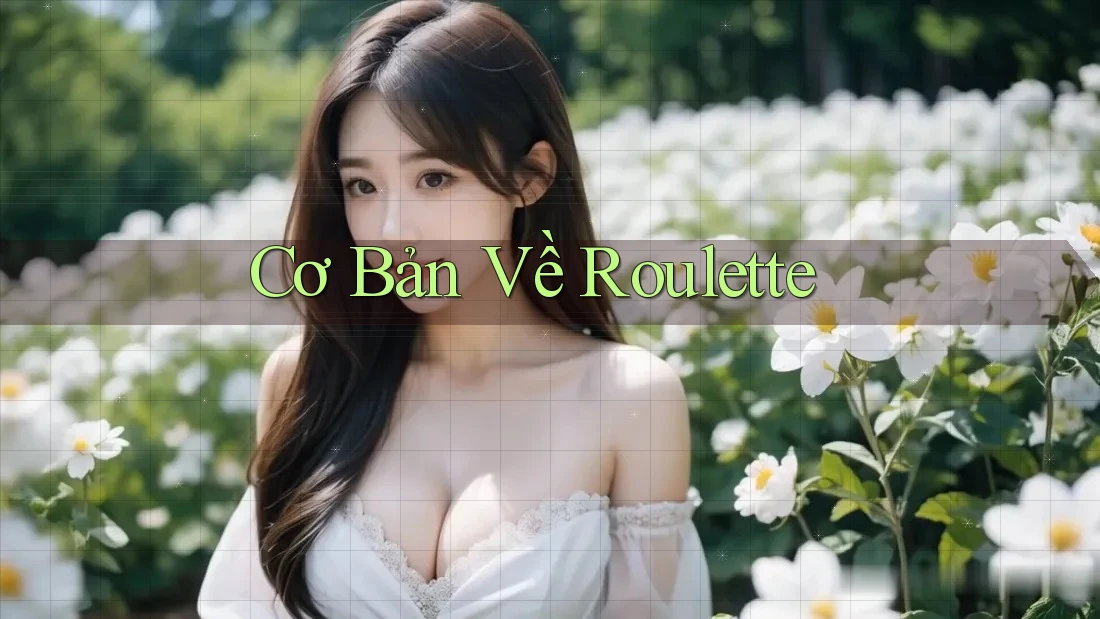 Cơ Bản Về Roulette