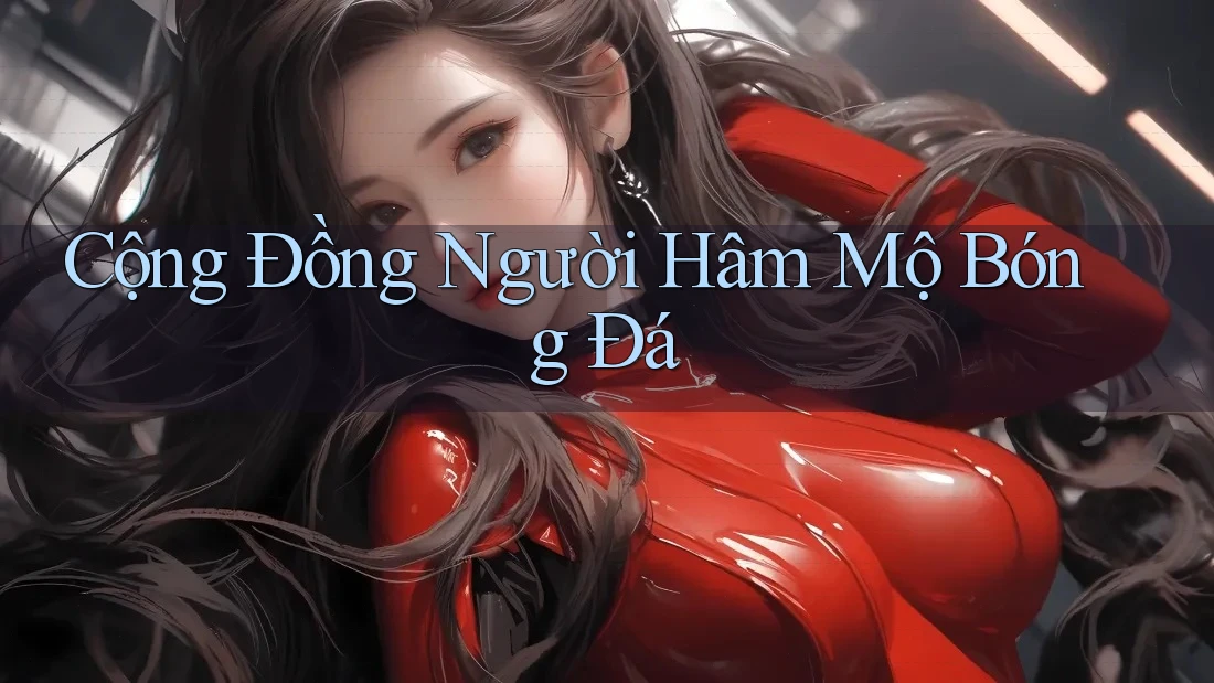 Cộng Đồng Người Hâm Mộ Bóng Đá