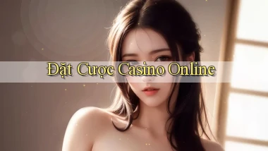 Đặt cược Casino online