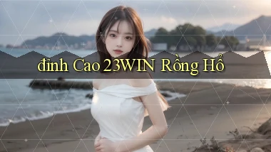đỉnh cao 23win rồng hổ
