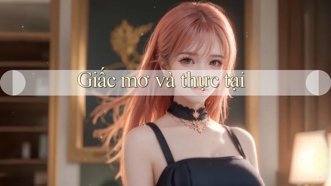 Giấc Mơ Và Thực Tại