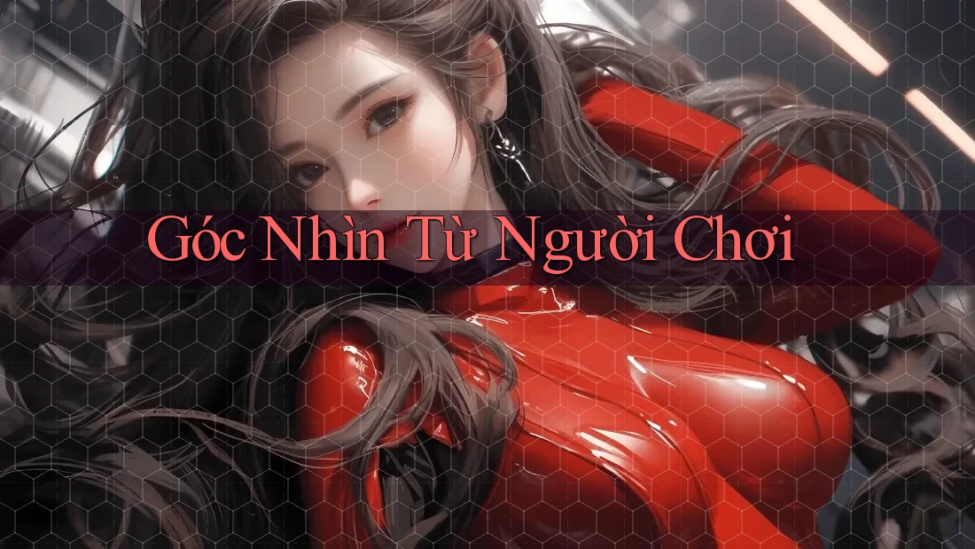 Góc Nhìn từ Người Chơi
