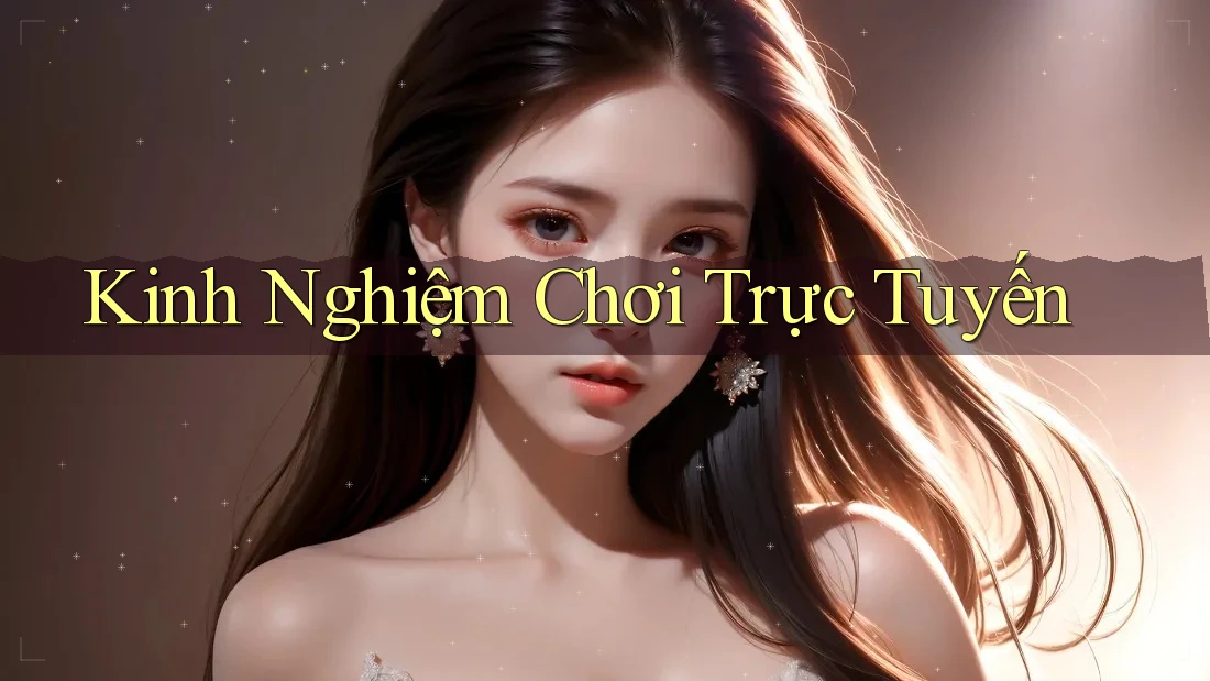 Kinh Nghiệm Chơi Trực Tuyến