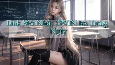 link mới nhất 23win ios trong ngày