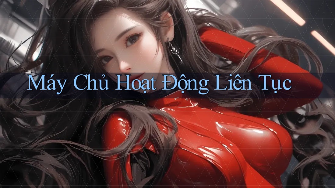 Máy Chủ Hoạt Động Liên Tục Máy Chủ Hoạt Động Liên Tục