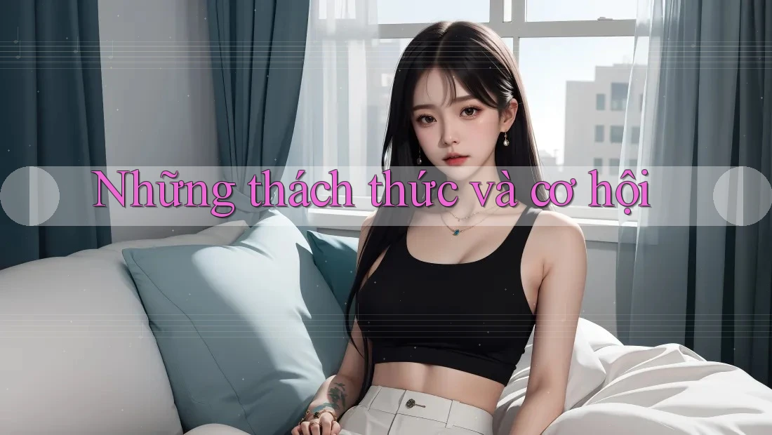 Những Thách Thức Và Cơ Hội