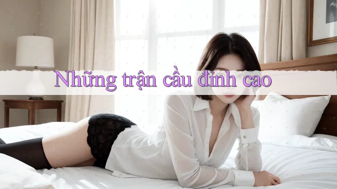 Những trận cầu đỉnh cao Những trận cầu đỉnh cao