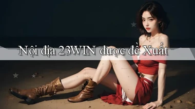 nội địa 23win được đề xuất