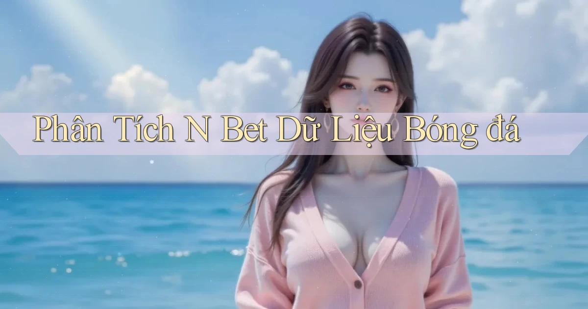 phân tích n bet dữ liệu bóng đá