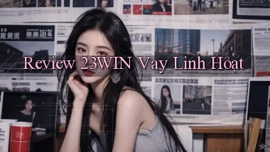 review 23win vay linh hoạt