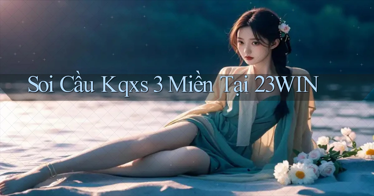 soi cầu kqxs 3 miền tại 23win