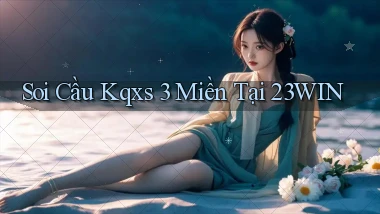 soi cầu kqxs 3 miền tại 23win