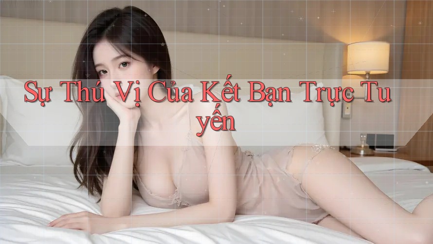 Sự Thú Vị Của Kết Bạn Trực Tuyến