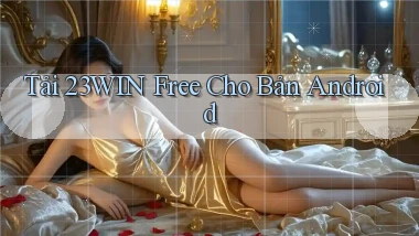 tải 23win free cho bản android