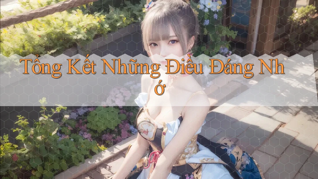 Tổng Kết Những Điều Đáng Nhớ
