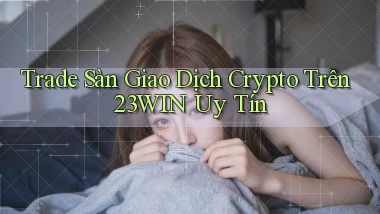 trade sàn giao dịch crypto trên 23win uy tín