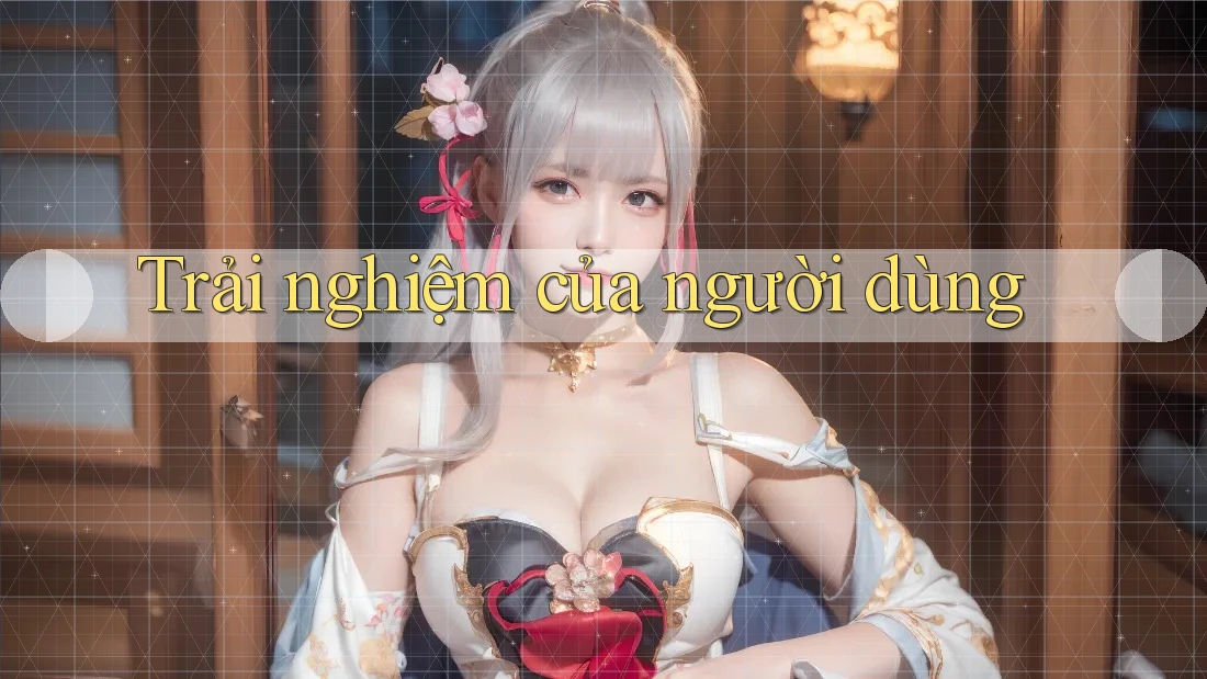 Trải nghiệm của người dùng