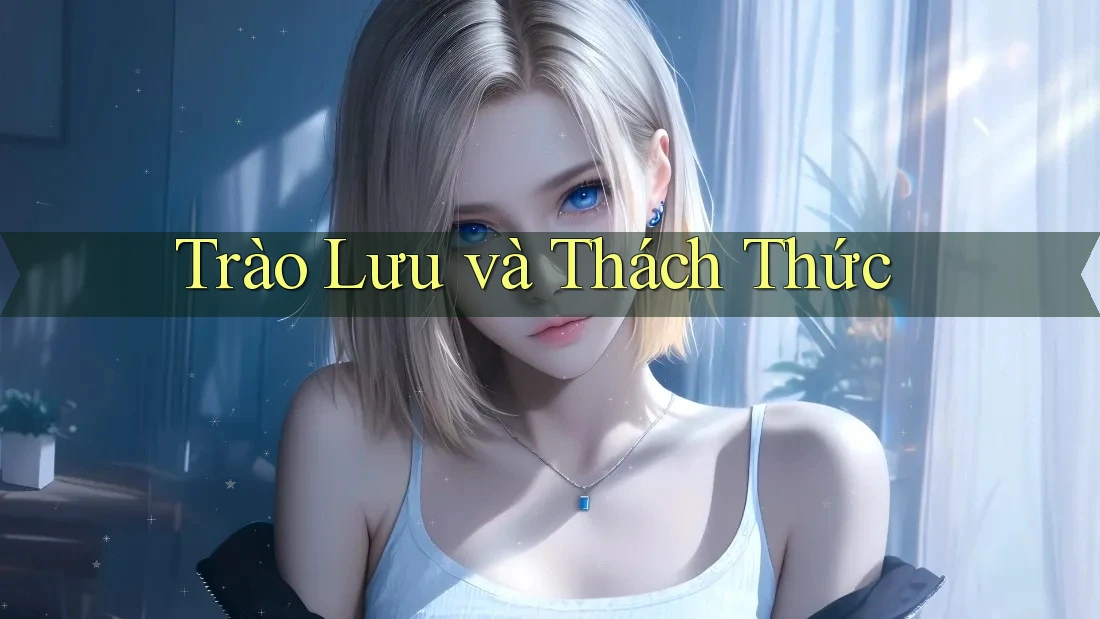 Trào Lưu và Thách Thức