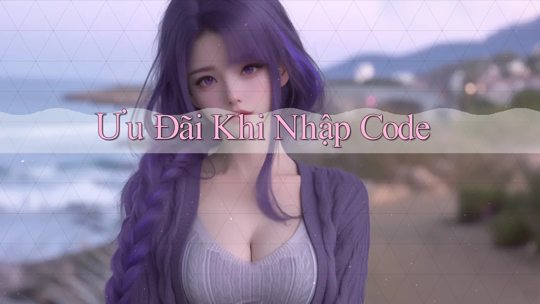 Ưu Đãi Khi Nhập Code