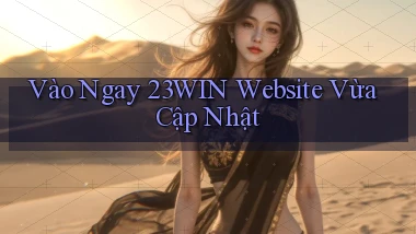 vào ngay 23win website vừa cập nhật