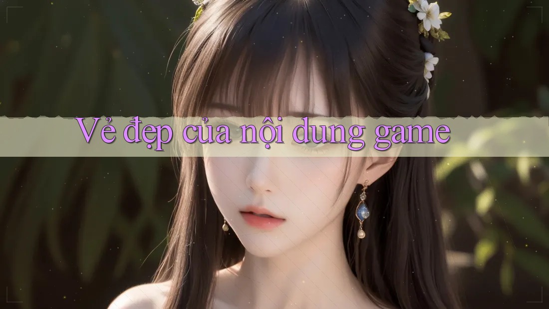 Vẻ đẹp của nội dung game