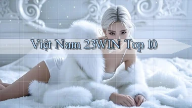 việt nam 23win top 10