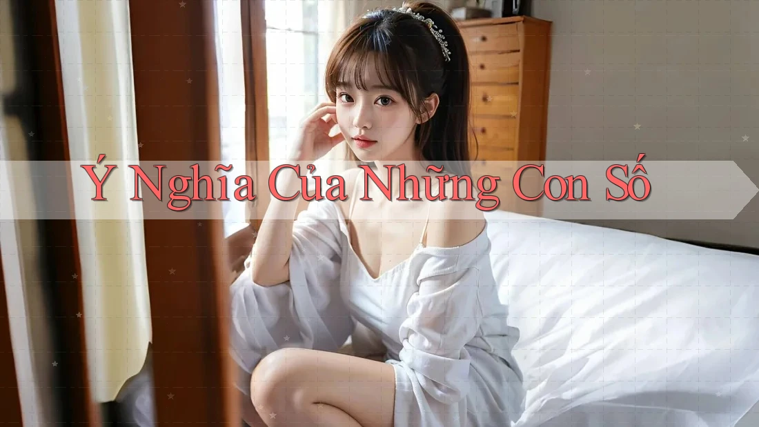 Ý Nghĩa Của Những Con Số